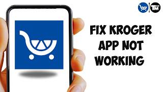 How to Fix Kroger App Not Working | Kroger App Not Loading (Easy Fix Guide)