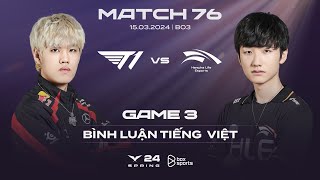 [15.03.2024] T1 vs HLE | Game 3 | Bình Luận Tiếng Việt | LCK Mùa Xuân 2024