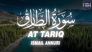 Surah At Tariq  Beautiful Recitation By Sheikh Ismail Annuri | SURAH AT TARIQ