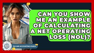 Can You Show Me An Example Of Calculating A Net Operating Loss (NOL)? - Tax and Accounting Coach