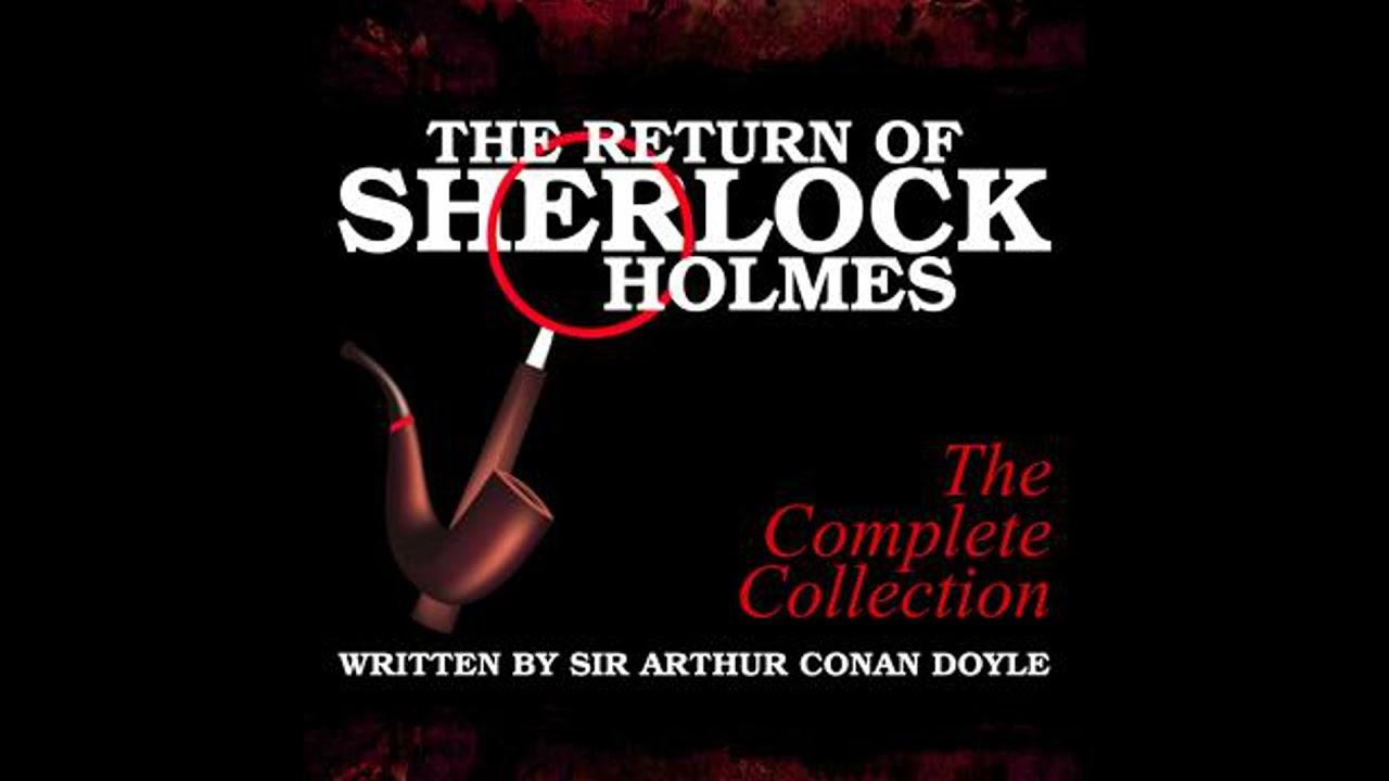 The Return of Sherlock Holmes - The Complete Collection - Sir Arthur Conan Doyle