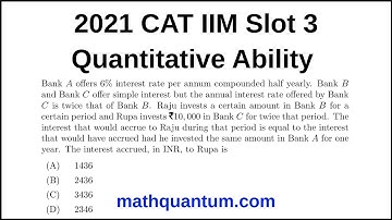 Question 01 2021 CAT IIM Quantitative Ability Slot 3 Bank A offers 6% interest rate per annum