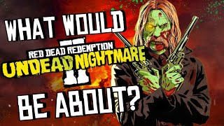 What Would Red Dead Undead Nightmare 2 be about?