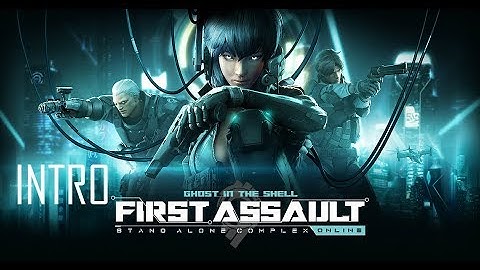Ghost In The Shell: Stand Alone Complex - First Assault Online (Intro)