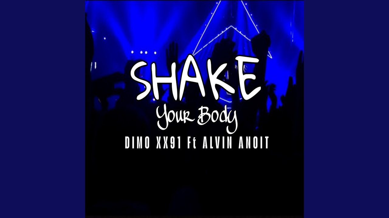 Shake Your Body (feat. Alvin Anoit) - YouTube