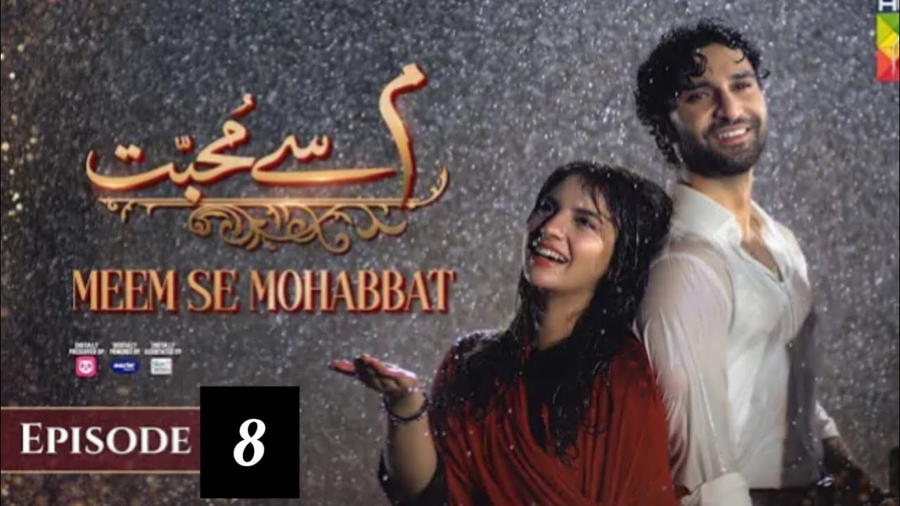 Mohbat Meem sy mohbat drama Episode 8 Hum Tv - YouTube