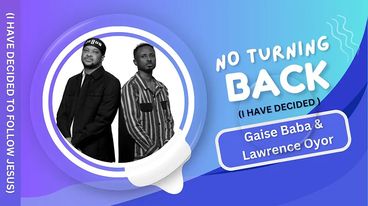No Turning Back (I Have Decided) Lyrics – Gaise Baba | Nigerian Gospel Song 2025