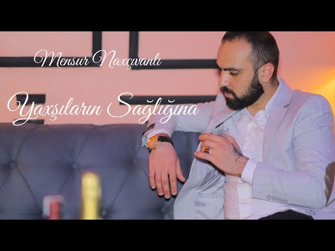 Mensur Naxcivanli - Yaxsilarin Sagligina 2021 (Yeni Klip)
