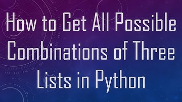 How to Get All Possible Combinations of Three Lists in Python