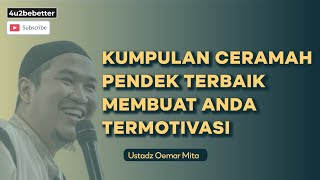 KUMPULAN CERAMAH PENDEK TERBAIK USTADZ OEMAR MITA