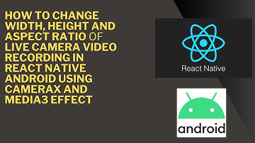 How to Change Width, Height And Aspect Ratio OF Live Camera Video Recording in  React Native Android