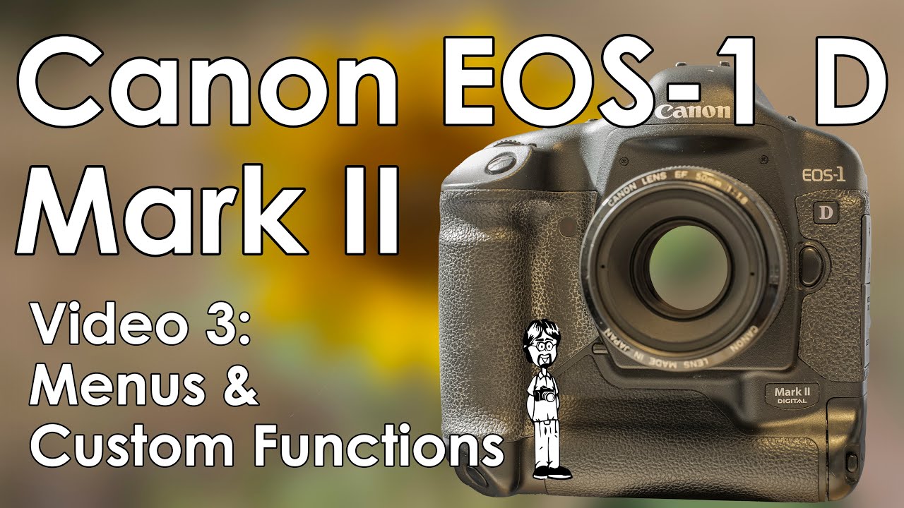 Canon EOS-1 D Mark II Video 3: Custom Functions and Explanations 