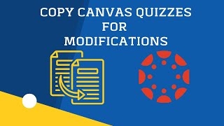 Copy Canvas Quizzes for Modification