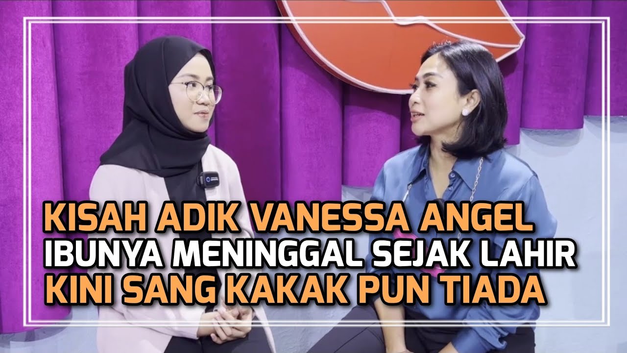 KESEDIHAN ADIK KANDUNG VANESSA ANGEL: “MAYANG KANGEN”