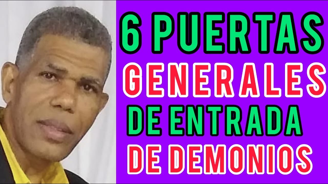 Las seis puertas generales por donde entran los demonios a la gente ...