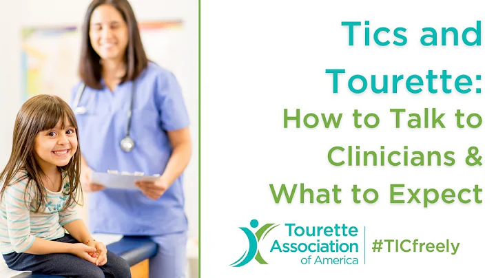 Tics and Tourette: How to Talk to Clinicians and What to Expect
