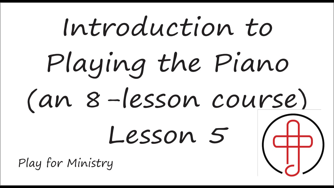 Lesson 5 in "Introduction to Playing the Piano" | 8-Lesson Course for ...