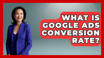 What Is Google Ads Conversion Rate? - BusinessGuide360.com