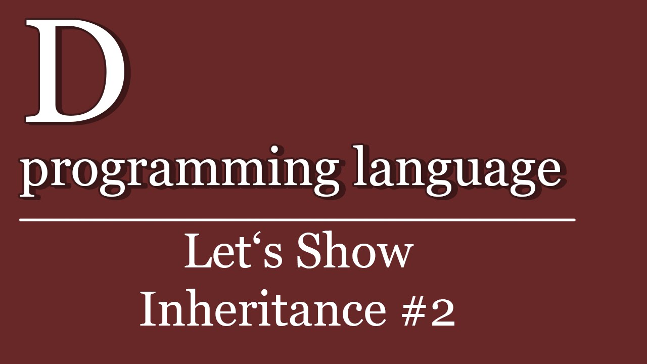 Let's Show #98 - D Tutorial - Vererbung #2 | D programming language | class inheritance - YouTube