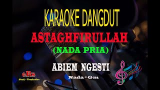 Karaoke Astaghfirullah Nada Pria - Abiem Ngesti (Karaoke Dangdut Tanpa Vocal)