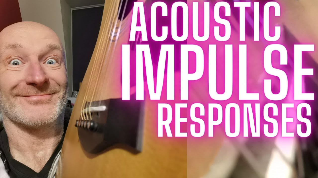 ACOUSTIC IR - IMPULSE RESPONSES (Best tone ever?)