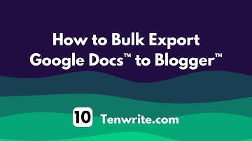 Bulk Export Google Docs to Blogger: Easy Tutorial