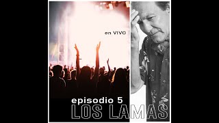 Los Lamas - Episodio 5 en vivo
