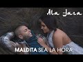 Ala Jaza - Maldita Sea la Hora (Video Oficial)