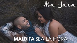 Ala Jaza - Maldita Sea la Hora (Video Oficial) chords
