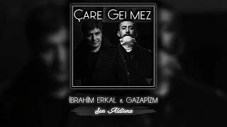 İBRAHİM ERKAL GAZAPİZM CARE GELMEZ (REMİX) Resimi