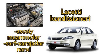 Lacetti konditsioneri haqida/Asosiy muammolar/sarf-xarajatlar narxi