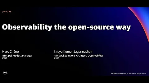 AWS re:Invent 2021 - Observability the open-source way