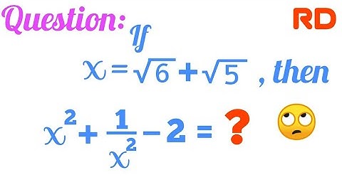 If x = √6 + √5 ,then x^2 +( 1/ x^2) -2 =? || Class 9 || Rationalisation rd sharma book Question || 👍