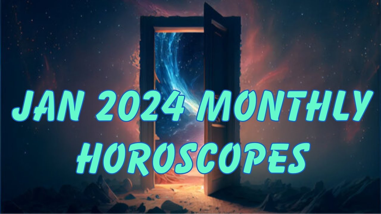 Jan 2024 Monthly Horoscopes YouTube
