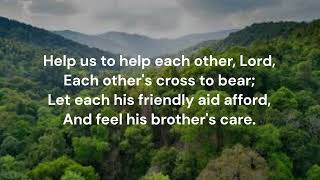 Help us to help each other, Lord #662 Red Songbook Salvation Army Tune: Bedford Charles Wesley