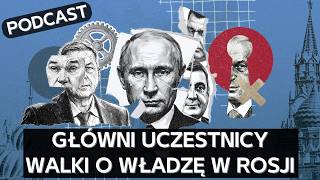 Klany Rosji - najbardziej wpływowe grupy, które mogą stanąć do walki o władzę po Putinie [PODCAST]