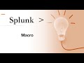 Splunk PowerUser#4 : Creating and Using Macro, Arguments In Macro, Macro Validation. Nested Macro.