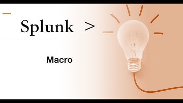 Splunk PowerUser#4 : Creating and Using Macro, Arguments In Macro, Macro Validation. Nested Macro.