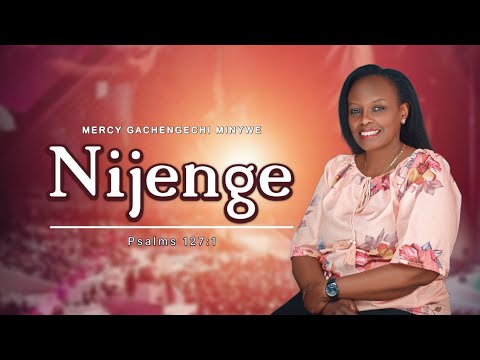 NIJENGE MERCY GACHENGECHI MINYWE OFFICIAL VIDEO