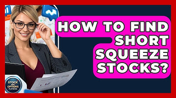 How To Find Short Squeeze Stocks? - Stock and Options Playbook