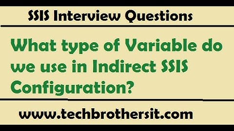 SSIS Interview Questions & Answers | What type of Variable do we use in Indirect SSIS Configuration