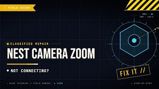 Nest Camera Zoom Not Connecting: Quick Troubleshooting Steps
