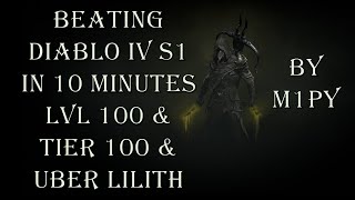 Beating Diablo IV S1 in 10 Minutes - Level 100 & Tier 100 & Uber Lilith (UNCUT)