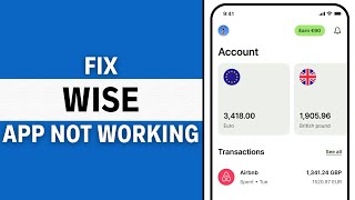 Wise App Not Working on iPhone? How to Fix Wise App Not Working