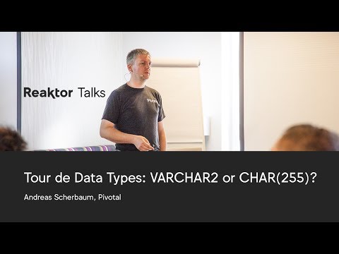 Reaktor Talks: Tour de Data Types: VARCHAR2 or CHAR(255)?, Andreas Scherbaum