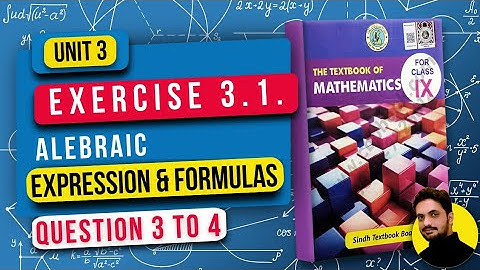 Unit 3 Exercise 3.1 | Algebraic Expression & Formulas | Class 9 Math | Sindh Board New Book | Q3 & 4
