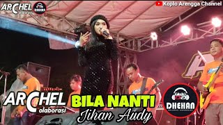 Jihan Audy - Bila Nanti - ARCHEL MUSIC feat DHEHAN AUDIO