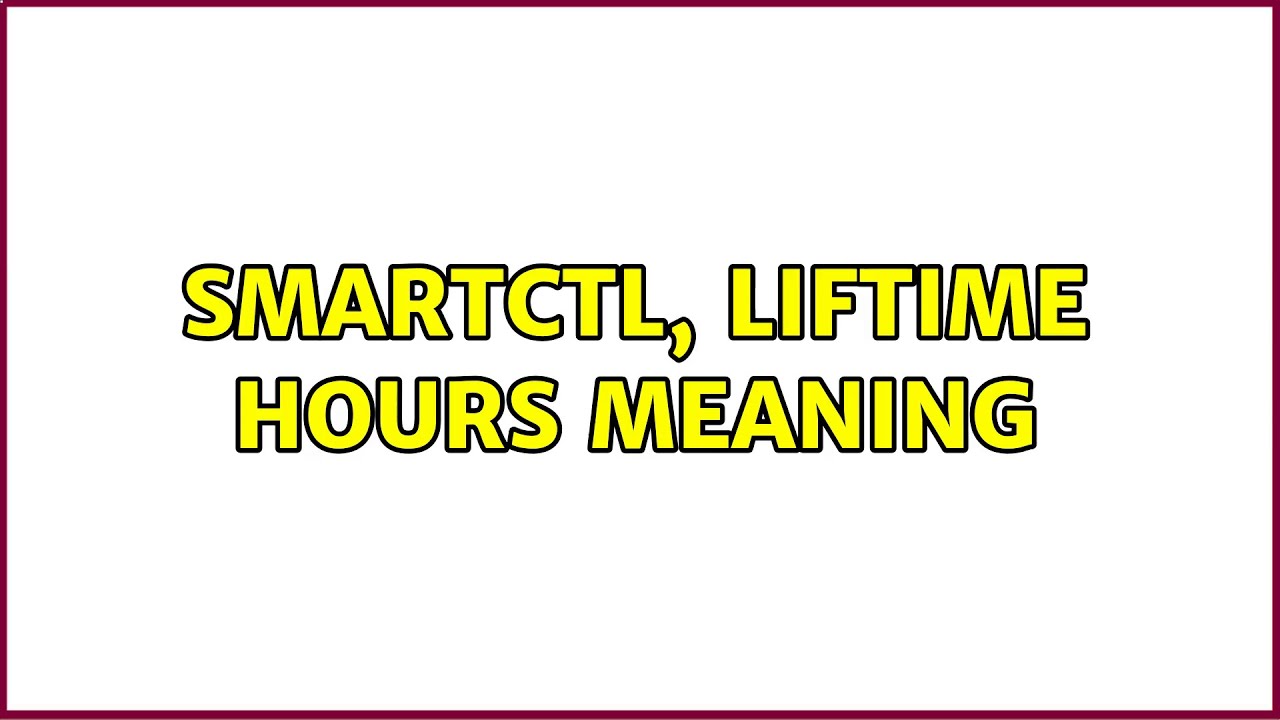 smartctl, liftime hours meaning