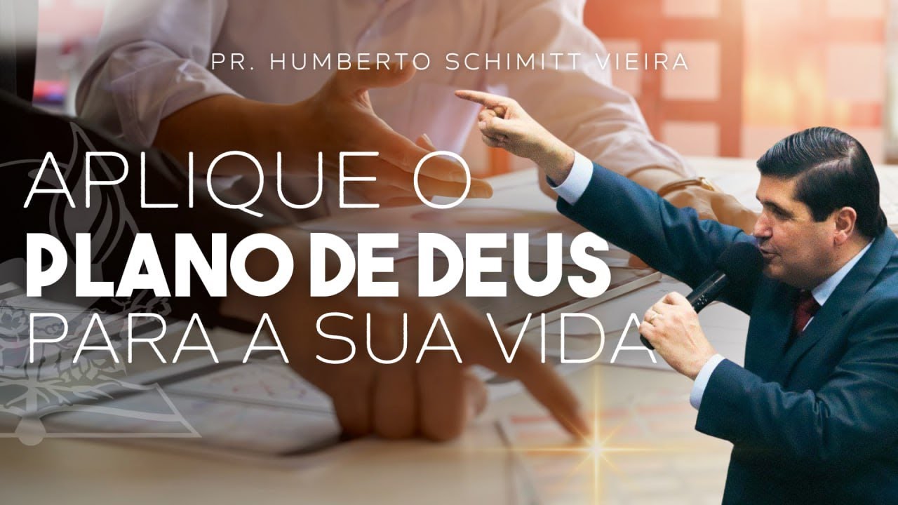 APLIQUE O PLANO DE DEUS PARA A SUA VIDA - Pr. Humberto Schimitt Vieira #fe #ministeriorestauração