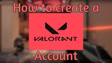 How to Create a VALORANT Account
